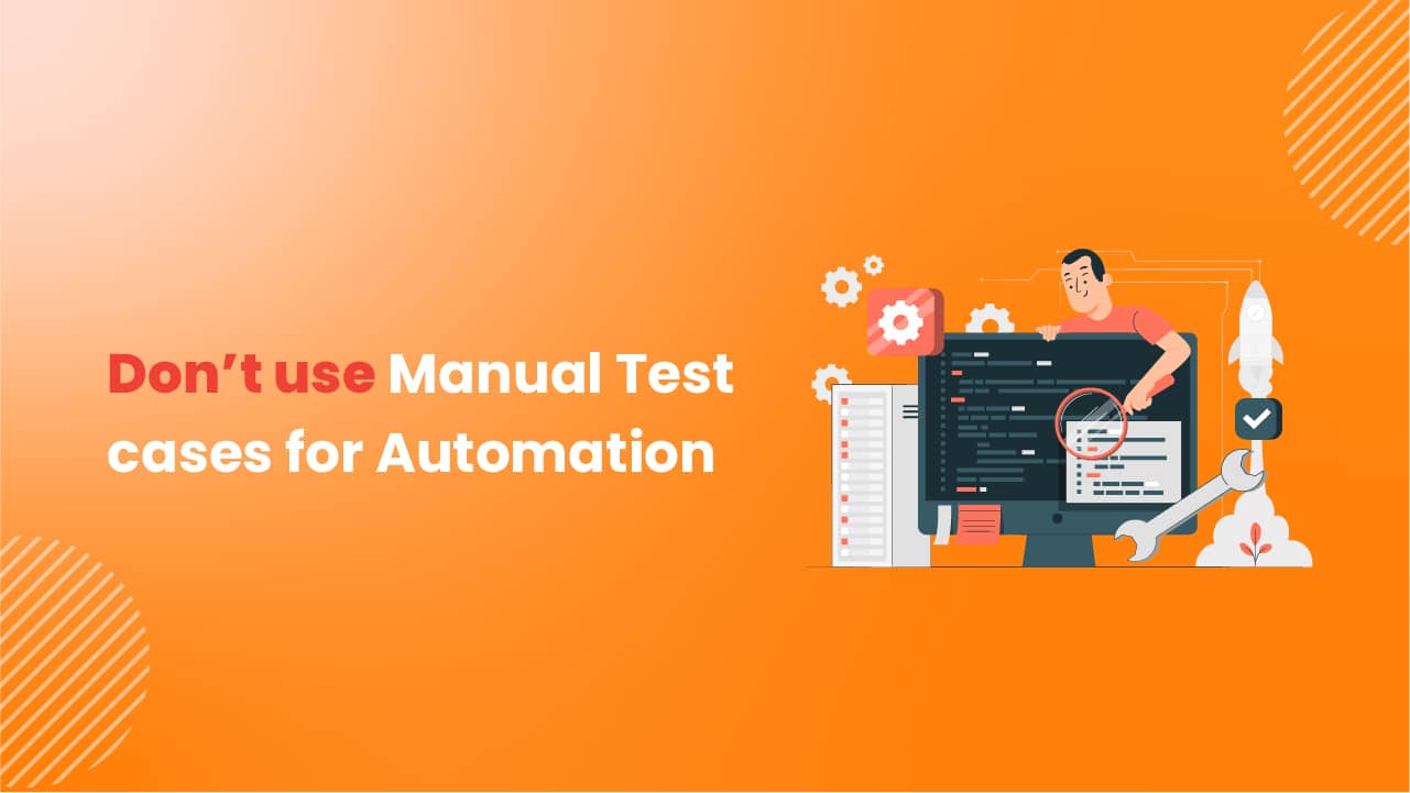 don-t-use-manual-test-cases-for-automation-accelq-inc