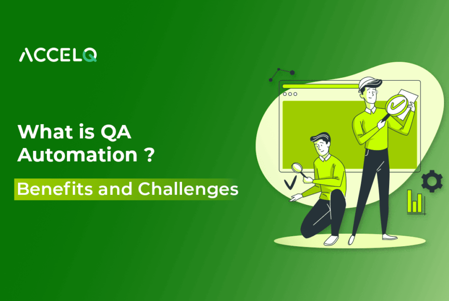 What is QA Automation? Benefits and Challenges | ACCELQ