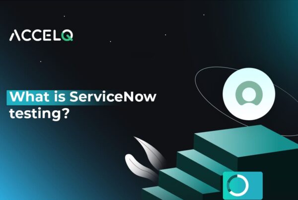 What is Servicenow Testing?