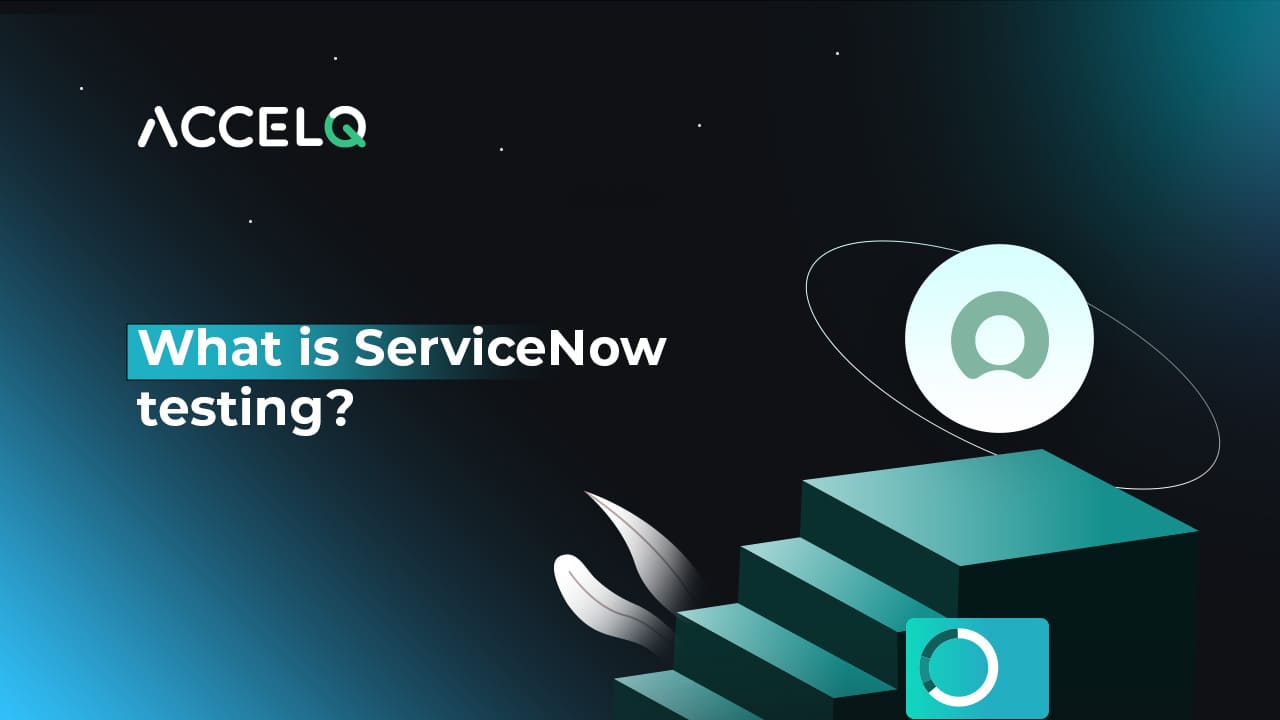 What is Servicenow Testing?