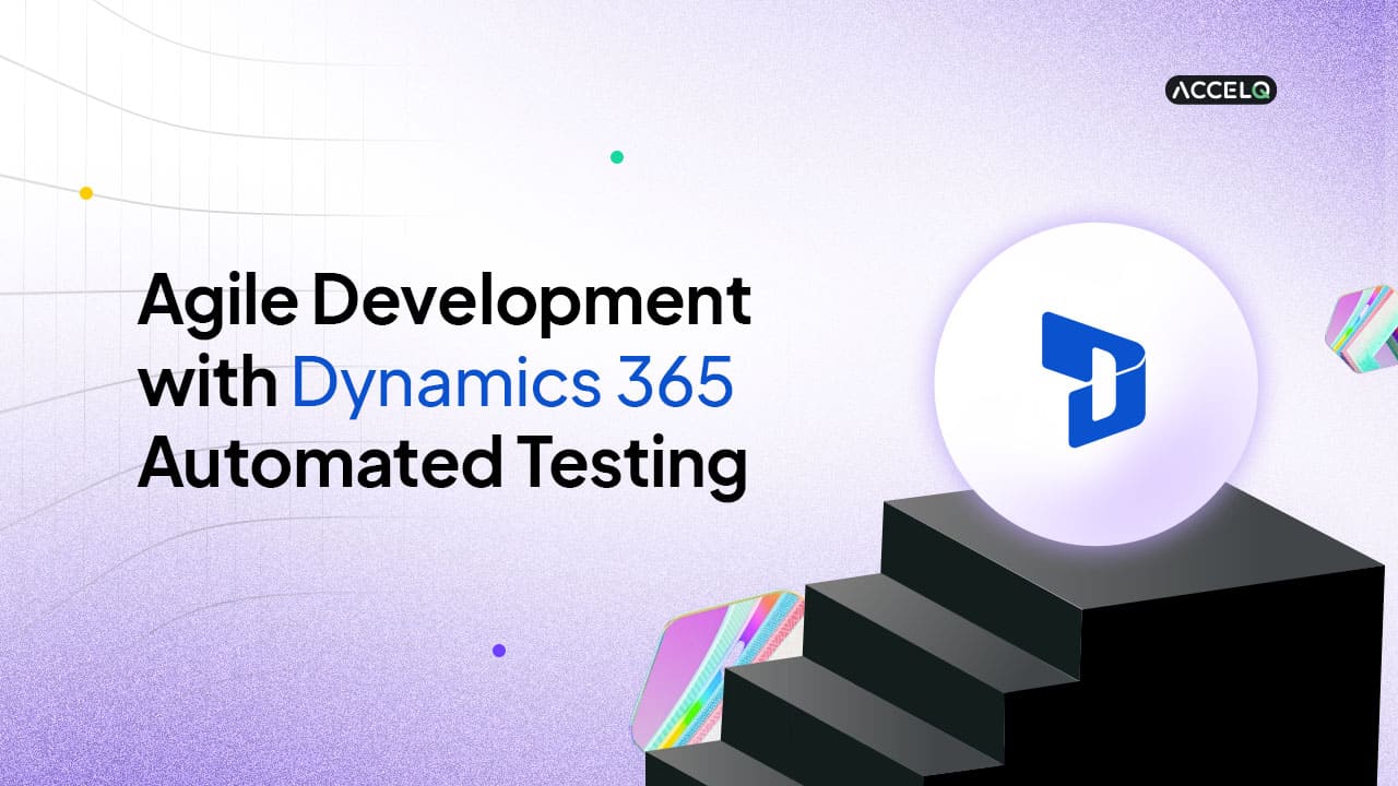 Streamlining Agile Development with Dynamics 365 Automated Testing