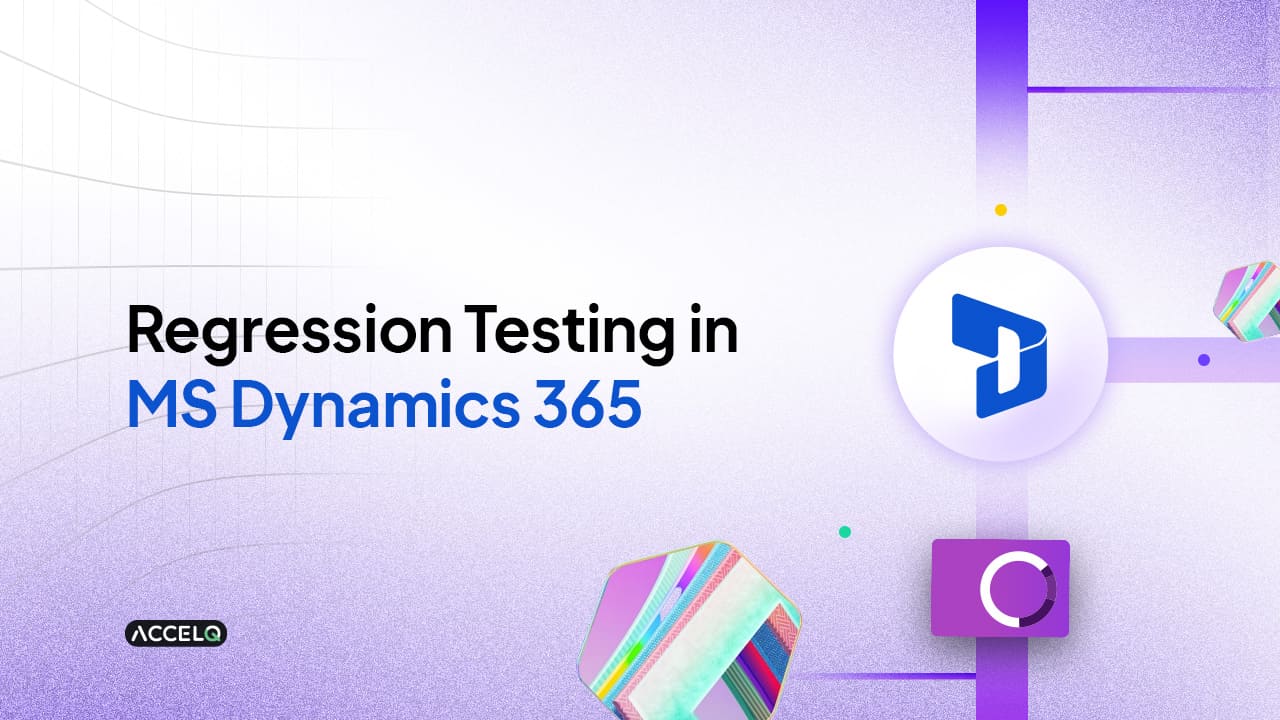 Excelling Regression Testing in Dynamics 365