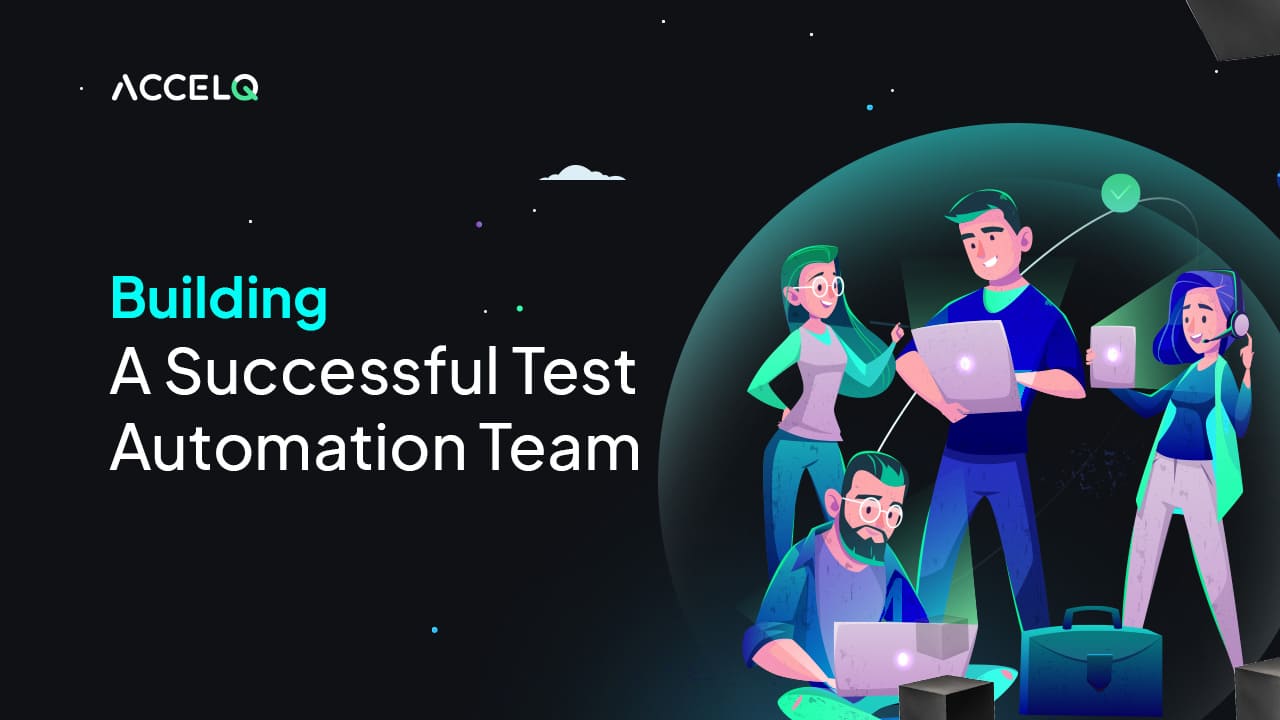Building A Successful Test Automation Team