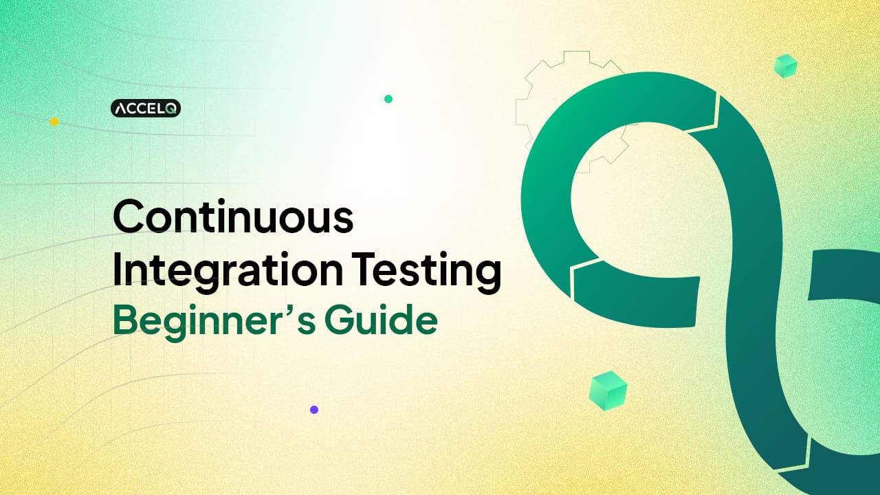 Continuous Integration Testing: Beginner’s Guide