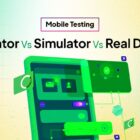 Emulator vs Simulator vs Real Device