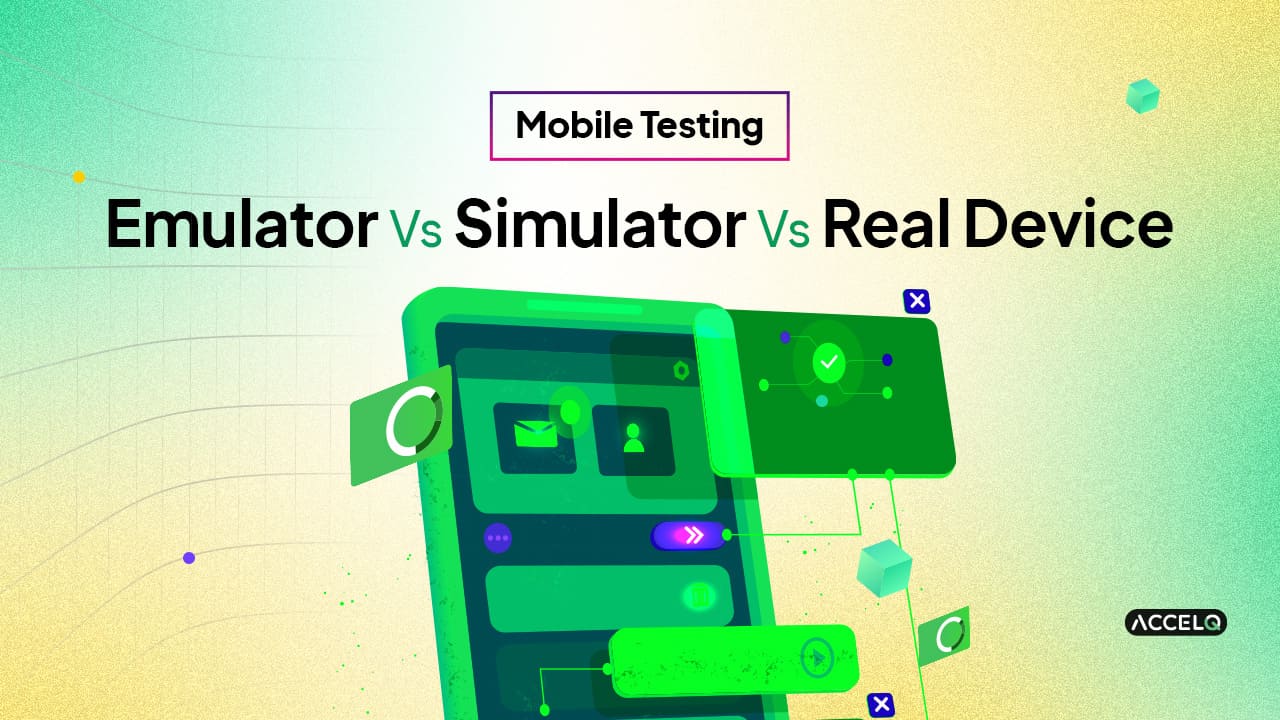 Emulator vs Simulator vs Real Device