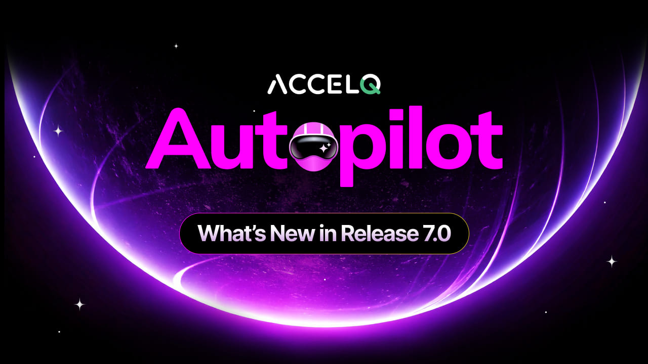 ACCELQ Release 7.0 Secure Your Spot for the Grand Launch!